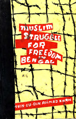 Muslim Struggle for Freedom Bengal (1747-1947)